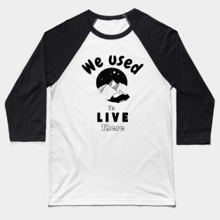 We Used To Live There  with Funny Sleeping Cat in landscape Baseball T-Shirt